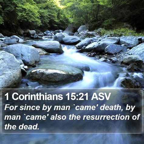 1 Corinthians 1521 Asv For Since By Man Came Death By Man Came Also