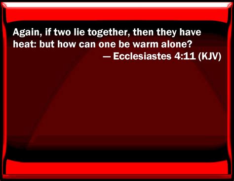 Ecclesiastes 411 Again If Two Lie Together Then They Have Heat But
