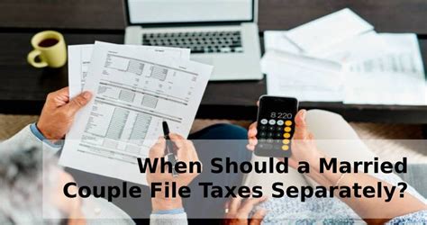 When Should A Married Couple File Taxes Separately