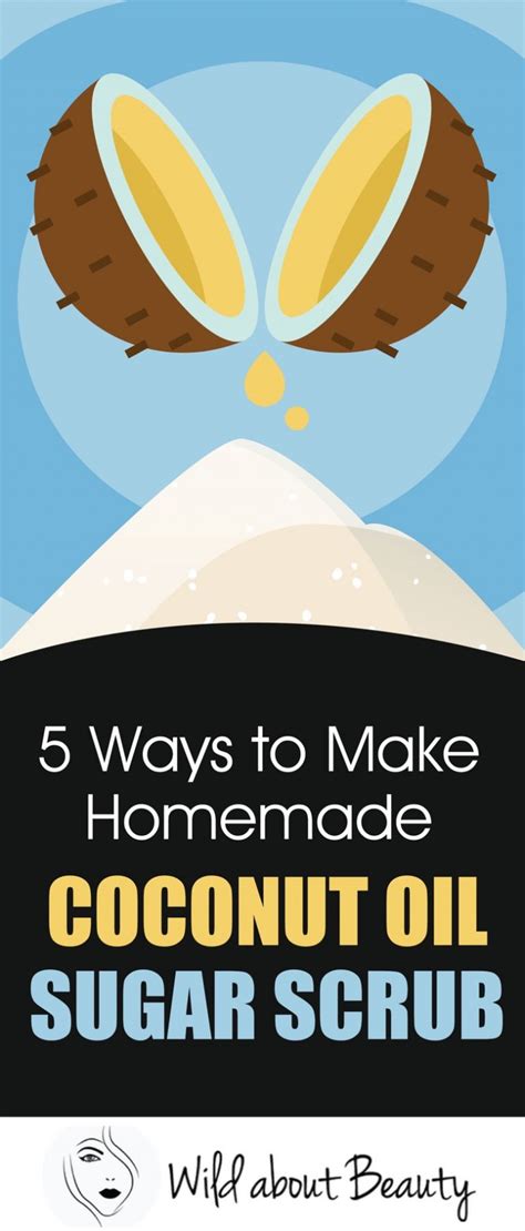 5 Ways To Make Homemade Coconut Oil Sugar Scrub