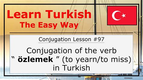Conjugation of the Verb Özlemek To Yearn To Miss in Turkish