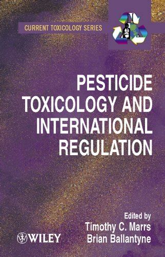 Pesticide Toxicology And International Regulation Current Toxicology