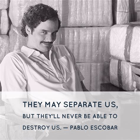 Maybe you would like to learn more about one of these? Pablo Escobar Archives | QuoteReel