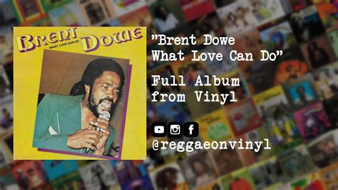 Brent Dowe What Love Can Do Full Album From Vinyl Youtube