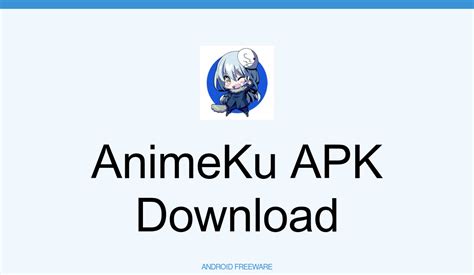 Animeku Apk Download For Android Androidfreeware