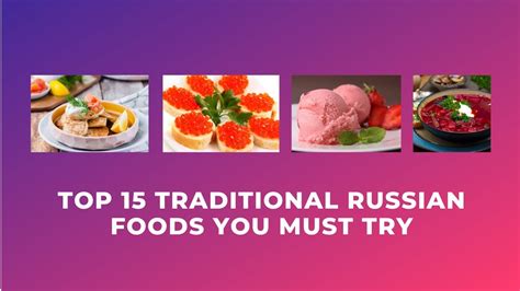 top 15 traditional russian foods you must try traditional foods in the world youtube
