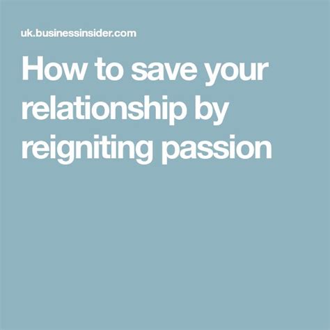 5 Ways To Reignite The Passion In A Tired Relationship Relationship