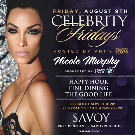 SAVOY CELEBRITY FRIDAYS HOSTED BY VH S HOLLYWOOD EXES NICOLE MURPHY THIS FRIDAY AUGUST TH