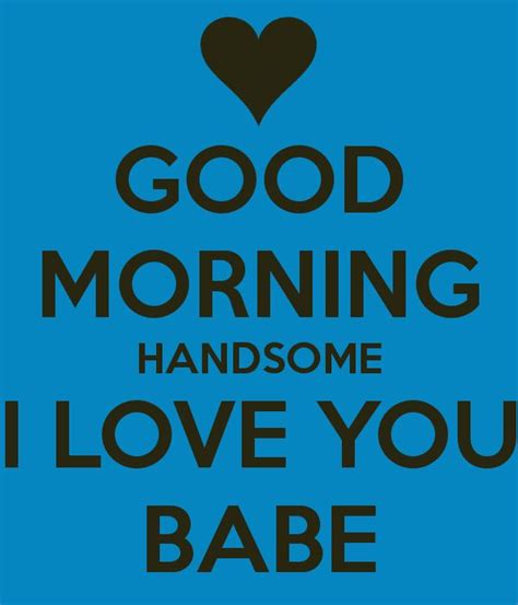Good Morning Handsome I Love You Babe Poster Good Morning Quotes
