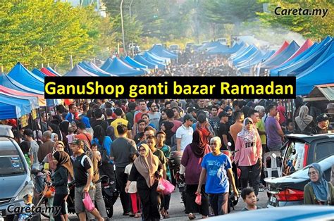 Senarai bazaar ramadan tumpuan dan menarik negeri sembilan 2021. COVID-19: GanuShop ganti bazar Ramadan di Terengganu | Careta