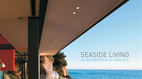 Beach House Designs Seaside Living 50 Remarkable Houses Book