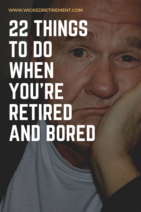 22 things to do when you re retired and bored retirement advice retirement quotes early