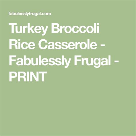Turkey Broccoli Rice Casserole Fabulessly Frugal Print Broccoli