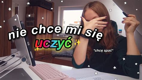 Jak Zacz Si Uczy Gdy Bardzo Ci Si Nie Chce Youtube