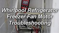 Kenmore / Whirlpool Refrigerator Not Cooling - Freezer Fan Testing