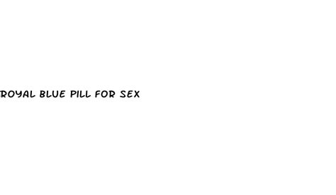 Royal Blue Pill For Sex Ecptote Website