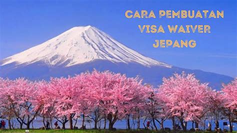 Cara Pembuatan Visa Waiver Jepang Visa Jepang Youtube