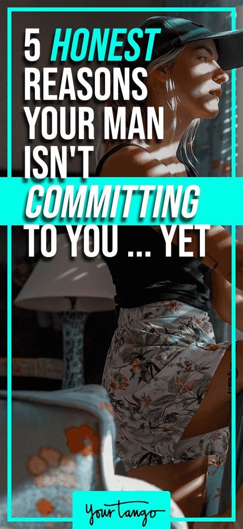 5 Honest Reasons Your Man Isn T Committing To You Yet Commitment He Wont Commit What Men