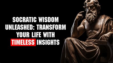 Socratic Wisdom Unleashed Transform Your Life With Timeless Insights