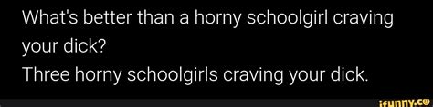 Whats Better Than A Horny Schoolgirl Craving Your Three Horny Schoolgirls Craving Your Dick