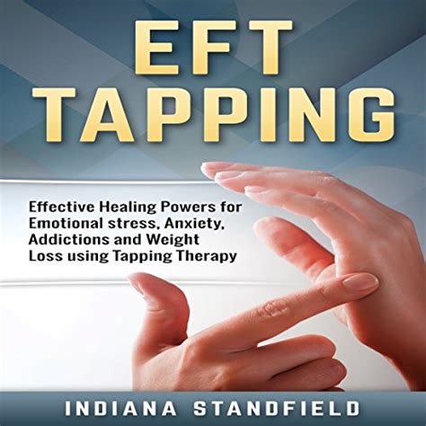Eft Tapping Effective Healing Powers For Emotional Stress Anxiety
