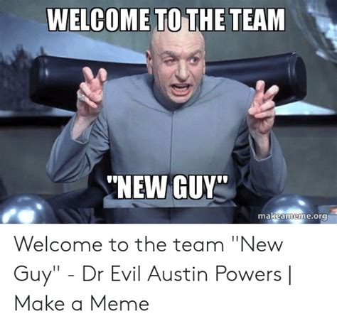 Welcome To The Team New Guy Makeamemeorg Welcome To The Team New Guy