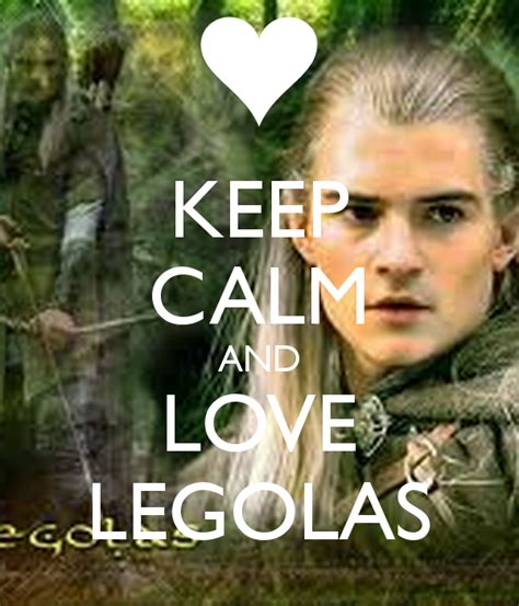 Keep Calm And Love Legolas