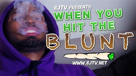 When You Hit The Blunt Jtv Youtube
