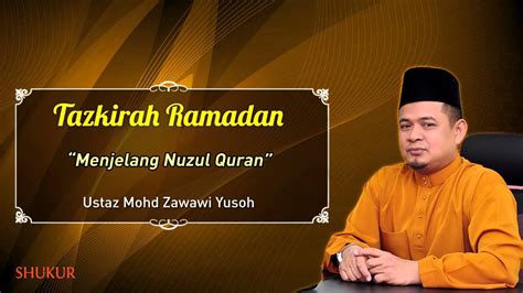 Tazkirah Ramadan 16 Menjelang Nuzul Quran Ustaz Mohd Zawawi Yusoh