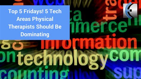 Top 5 Fridays 5 Tech Areas Physical Therapists Should Be Dominating