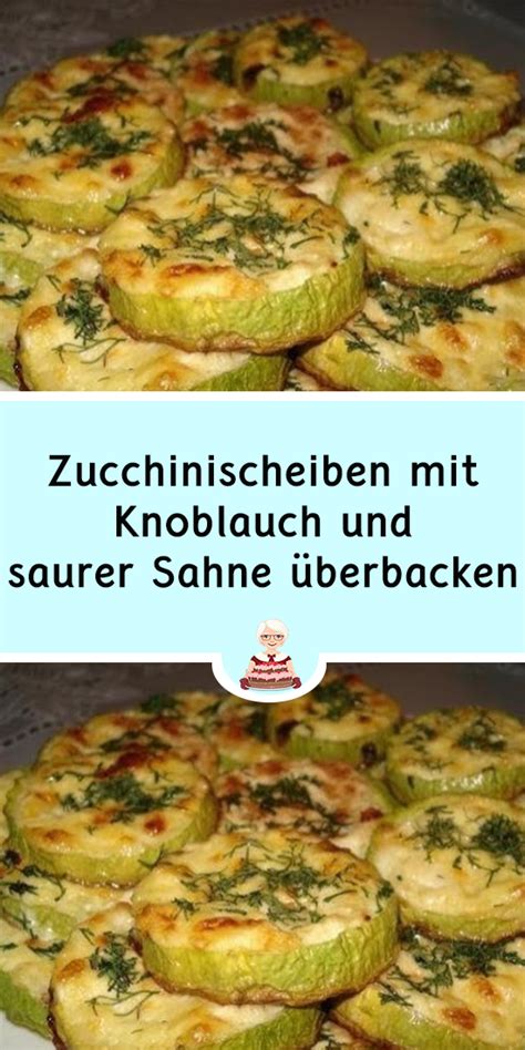 Maybe you would like to learn more about one of these? Zucchinischeiben mit Knoblauch und saurer Sahne überbacken ...