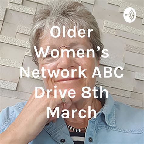 Older Womens Network Abc Drive 8th March Podcast On Spotify