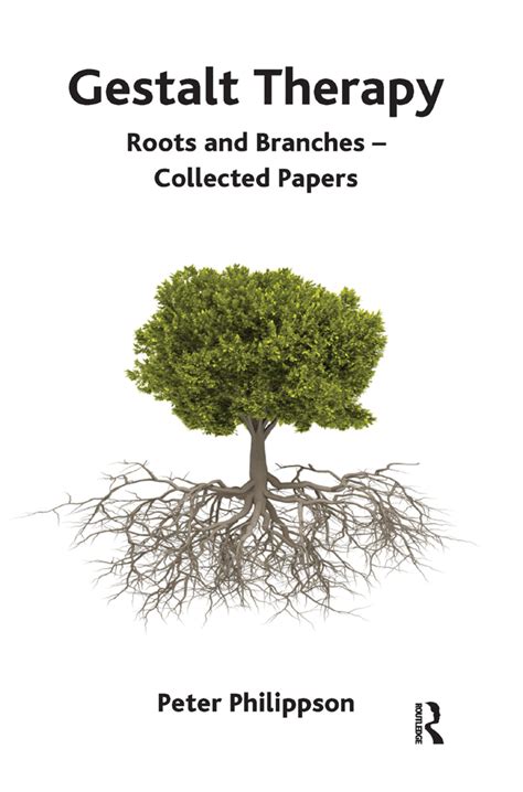 Gestalt Therapy Roots And Branches Collected Papers Taylor