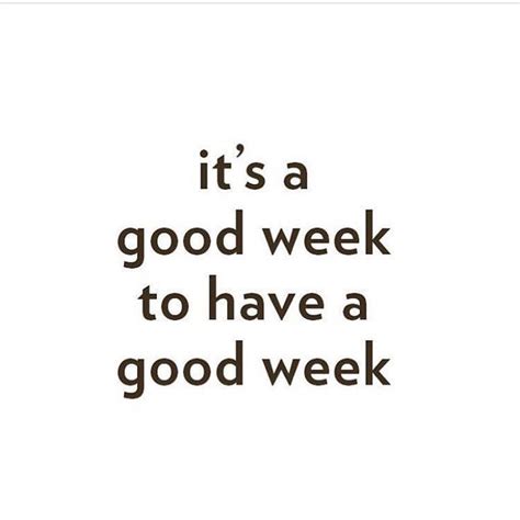 Its A Good Week To Have A Good Week Inspirational Quotes Pretty