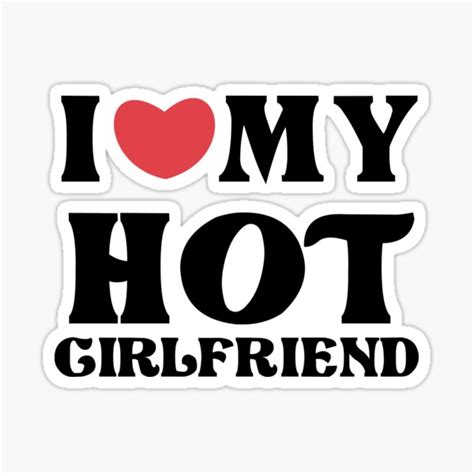 I Love My Hot Girlfriend Sticker For Sale By Fawastock Redbubble