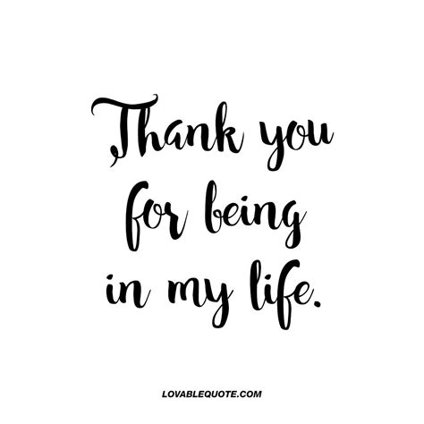 Thank You For Being In My Life Great Quote For Him Or Her Thankful