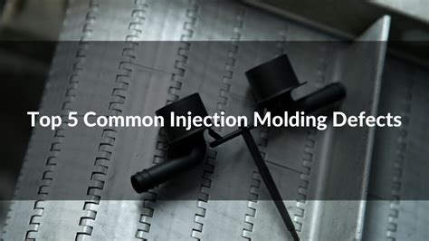 Top 5 Common Injection Molding Defects Amazing Plastics