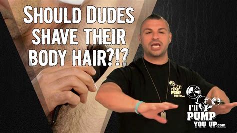 Should Dudes Shave Their Body Hair Youtube