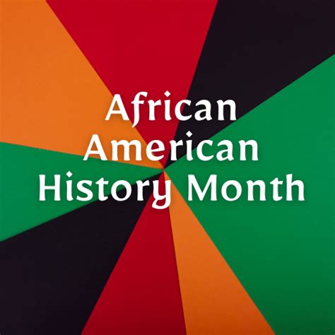 February Is African American History Month Why We Celebrate