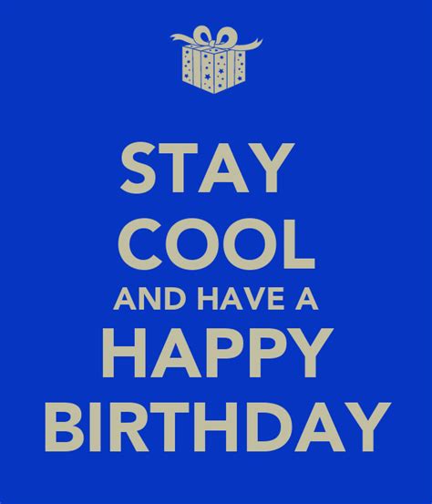 Stay Cool And Have A Happy Birthday Poster Stina Keep Calm O Matic