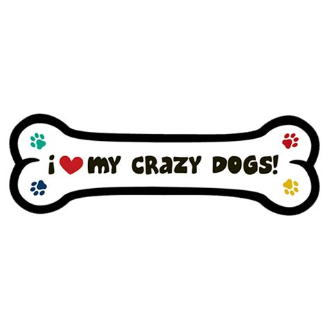 I Love My Crazy Dogs Dog Bone Magnet At Sticker Shoppe