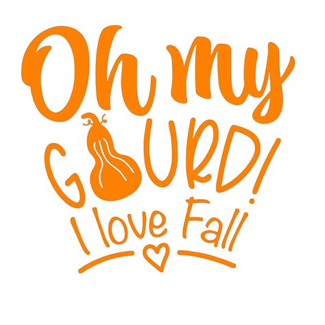 Oh My Gourd I Love Fall Svg