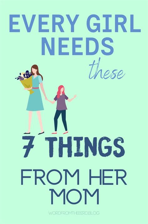 7 Things Every Daughter Needs From Her Mother Word From The Bird Raising Girls Raising