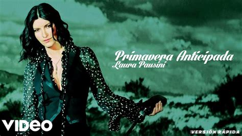 Laura Pausini Primavera Anticipada Versión Rápida Youtube