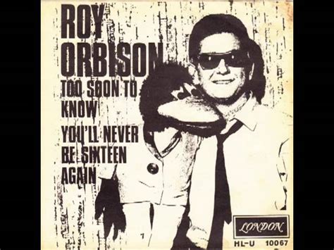 Roy Orbison Too Soon To Know Chords Chordify