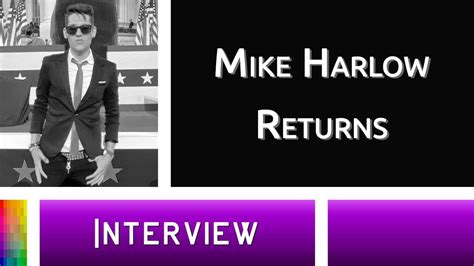 Interview Mike Harlow Returns Youtube