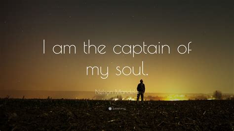We did not find results for: Nelson Mandela Quote: "I am the captain of my soul." (22 ...