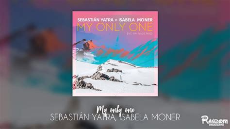 Sebastián Yatra Isabela Moner My Only One Audio Youtube