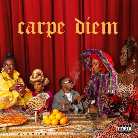 Carpe diem > carpe diem. Music: Olamide - "carpe Diem" Full Album - Music/Radio ...