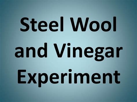 Steel Wool And Vinegar Experiment Youtube